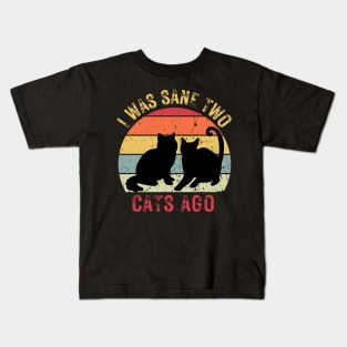 I was sane two cats ago Kids T-Shirt